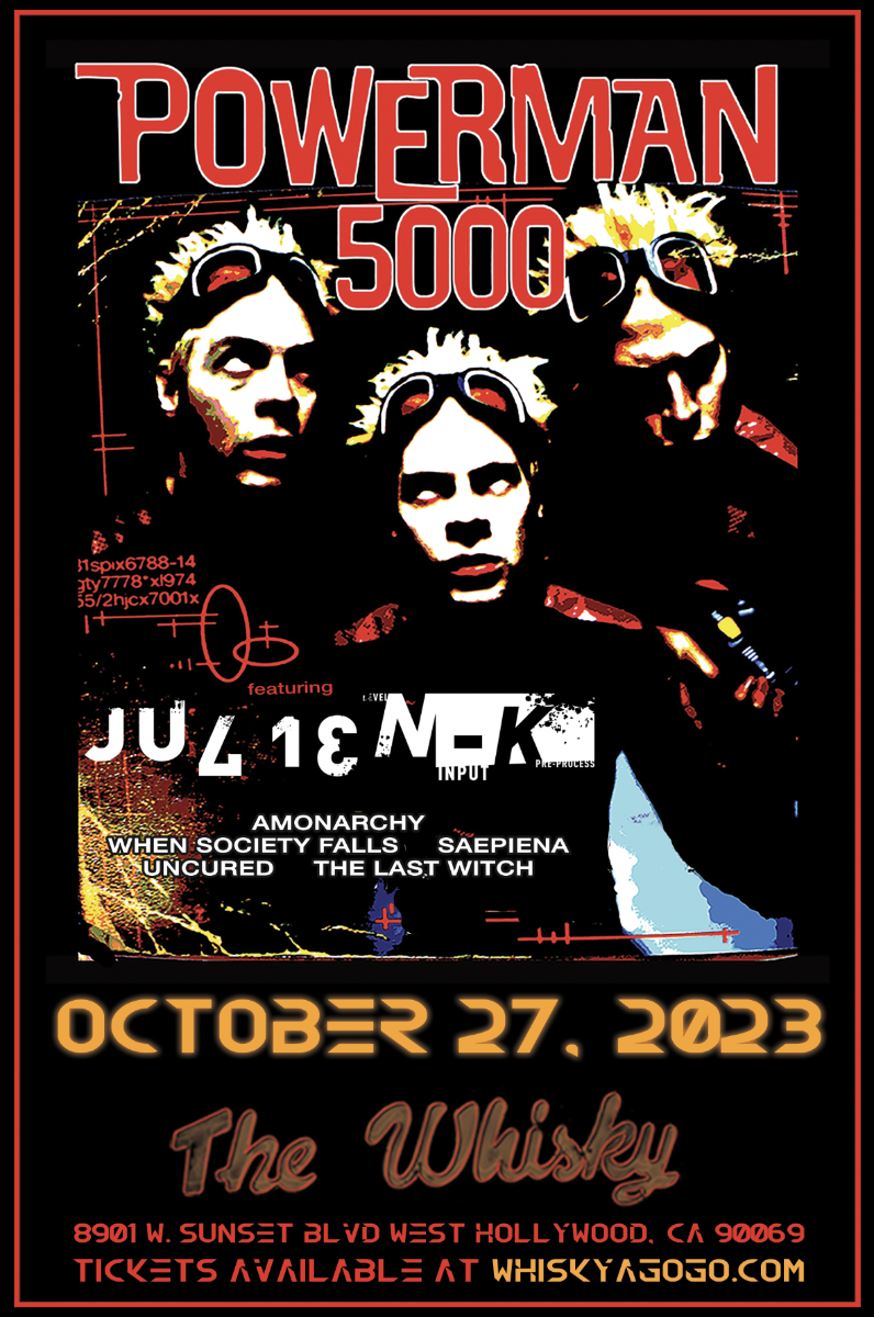 Powerman 5000, Julien-K, Amonarchy, When Society Falls, Saepiena, Uncured , The Last Witch