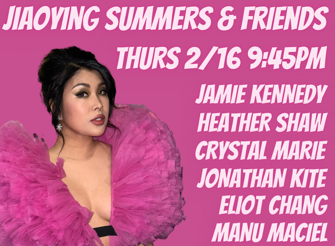 Jiaoying Summers & Friends ft. Jamie Kennedy, Keida Masacaro, Crystal  Marie, Jonathan Kite, Heather Shaw, Christine Peake, Manu Maciel, Mammal,  Eliot Chang, Stef Teran! at Hollywood Improv (12856505)