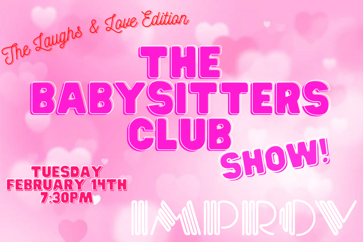 The Babysitters Club: Laughs & Love Edition ft. Margaux Hamilton, Zach Noe Towers, Luke Mones, Liz Blanc, Christie Bahna, Sam Salem, Danny Sellers!