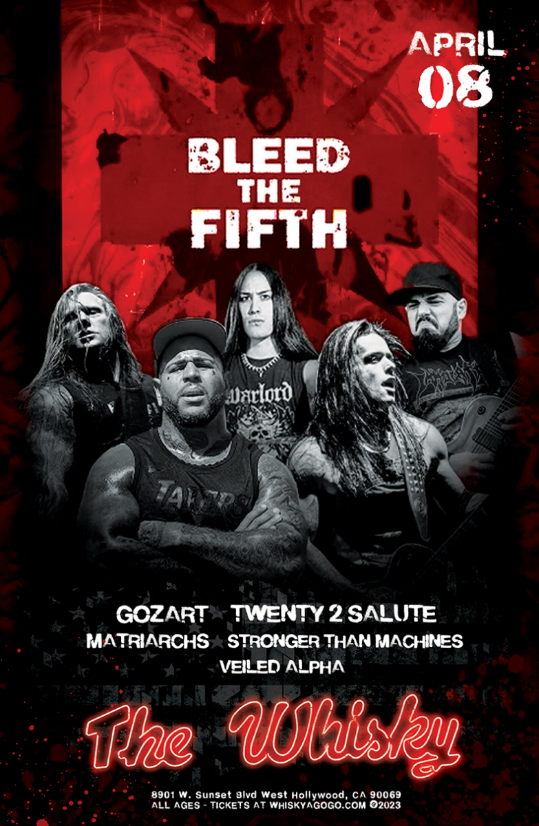 Bleed The Fifth, GOZART, Twenty 2 Salute, Matriarchs, Stronger Than Machines, Veiled Alpha