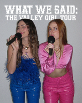 What We Said Live: The Valley Girl Tour