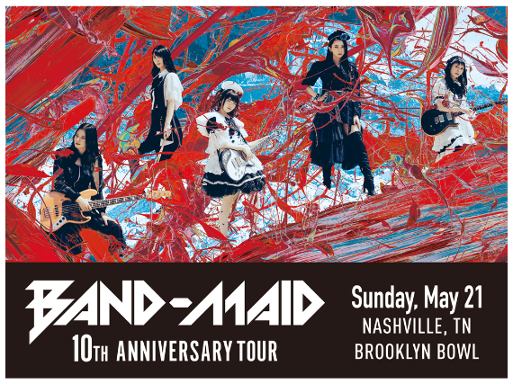 More Info for BAND-MAID 10TH ANNIVERSARY TOUR