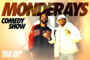 Improv Presents: MONDERAYS with Deray Davis ft. Lewis Belt, Shang Forbes, Marcus Smith, T Ward, Ben Gordon, Scroncho and Big Fred!