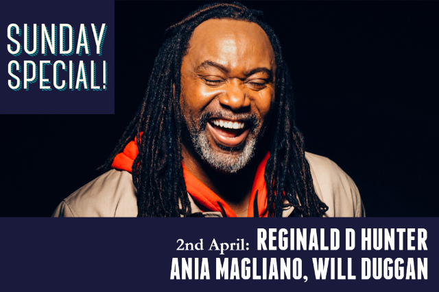 Sunday Special: Reginald D Hunter, Ania Magliano, Will Duggan Sun 02 Apr