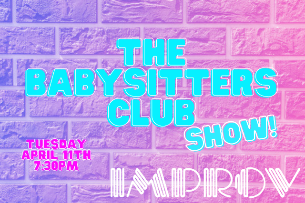 The Babysitter's Club ft. Margaux Hamilton and more TBA!