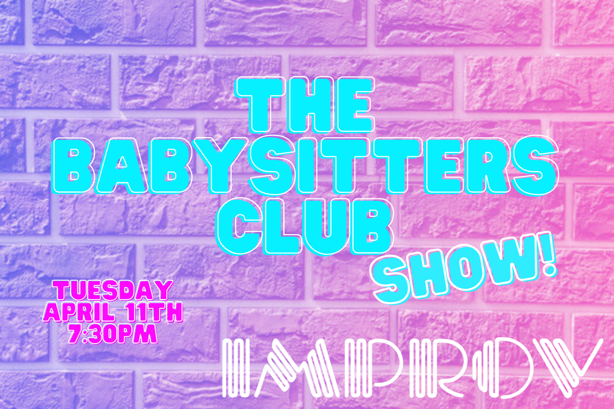 The Babysitters Club ft. Margaux Hamilton, Dylan Adler, Yesh Malik, Allyson Vastano, Noah Copfer, Jeanne Whitney, Nthenya Ndunda and more TBA!