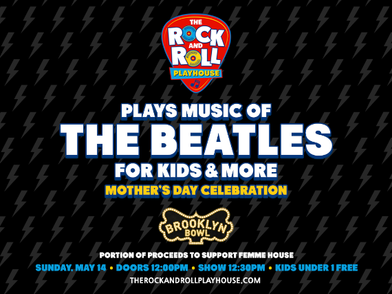 More Info for The Rock and Roll Playhouse plays the Music of The Beatles for Kids Mother's Day Celebration
