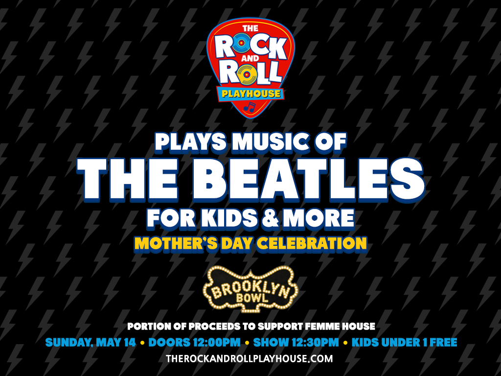 The Rock and Roll Playhouse plays the Music of The Beatles for Kids Mother's Day Celebration