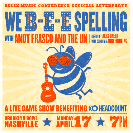 More Info for We B-E-E Spelling - A live game show to benefit HeadCount with Special Guests Andy Frasco & The UN