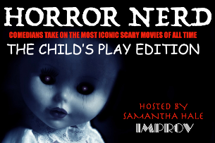 Horror Nerd: The Child's Play Edition ft. Samantha Hale and more TBA!