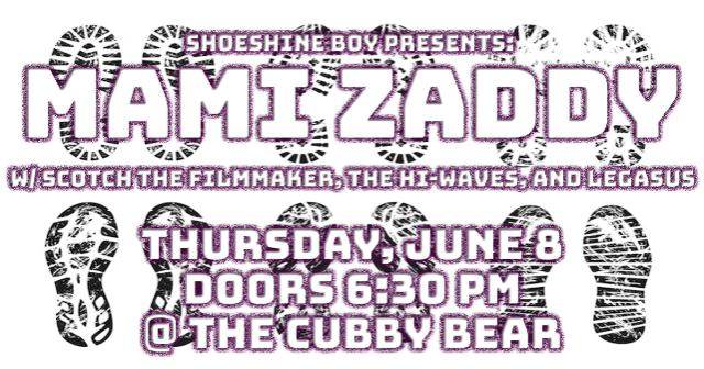 Shoeshine Boy Presents:  Mami Zaddy w/ Scotch the Filmmaker, The Hi-Waves, and Legasus