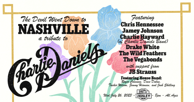 The Devil Went down To Nashville A Tribute to Charlie Daniels featuring Chris Hennessee ,  Jamey Johnson ,  Charlie Hayward (of Charlie Daniels Band),  Drake White ,  The Wild Feathers ,  The Vegabonds with Support From JB Strauss
