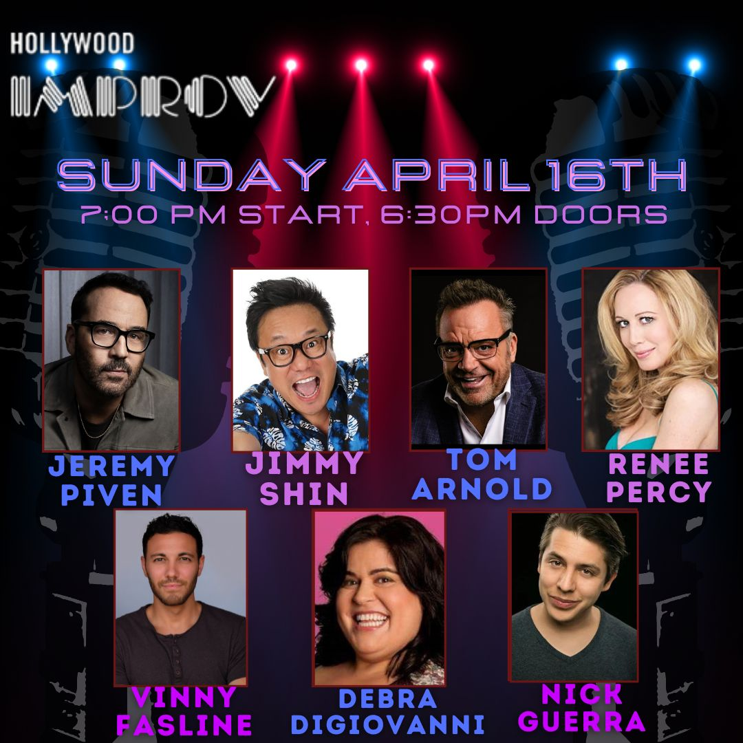 Tonight at the Improv ft. Jeremy Piven, Tom Arnold, Nick Guerra Renee Percy, Jimmy Shin, Vinny Fasline, and more TBA!