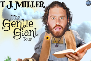 T.J. Miller: The Gentle Giant Tour