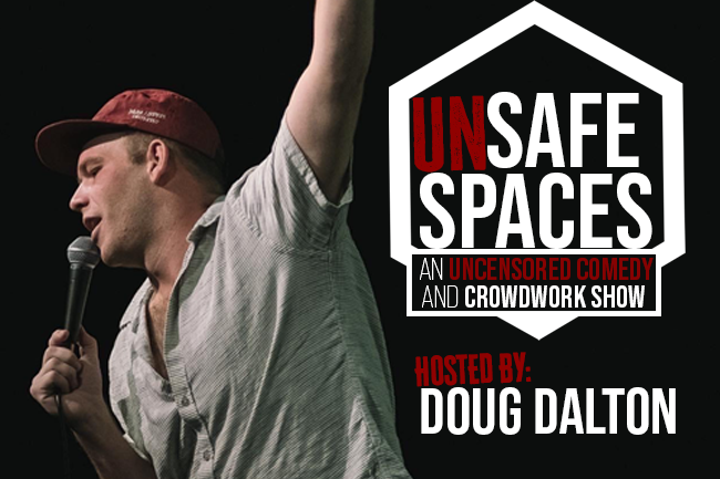 UN-Safe Spaces! “An UNCENSORED Comedy and Crowdwork Show”