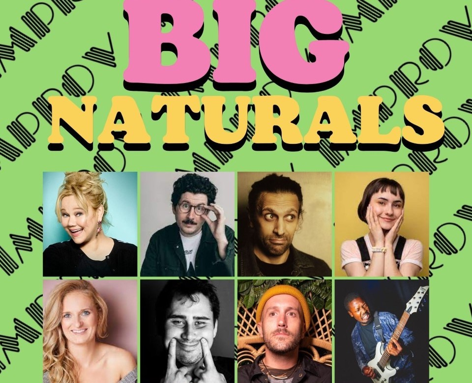 Big Naturals ft. Caroline Rhea, J.F. Harris, Howard Kremer, Gena B. Jones, Kim McVicar, Willie Simon, Handren Seavey, Glenn Bolton!