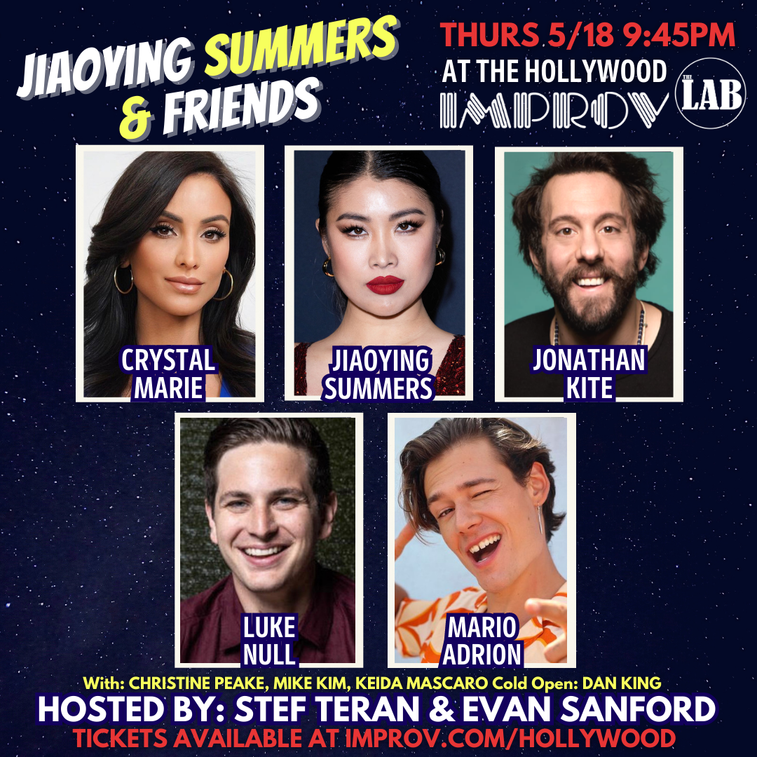 Jiaoying Summers & Friends ft. Jonathan Kite, Crystal Marie, Adam Hunter,  Keida Mascaro, Christine Peake, Mario Adrion, Mike Kim, Evan Sanford, Stef  Teran, Dan King! at Hollywood Improv (13189008)