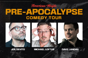 Pre-Apocalypse Comedy Tour ft. Joe Devito, Michael Loftus, Dave Landau