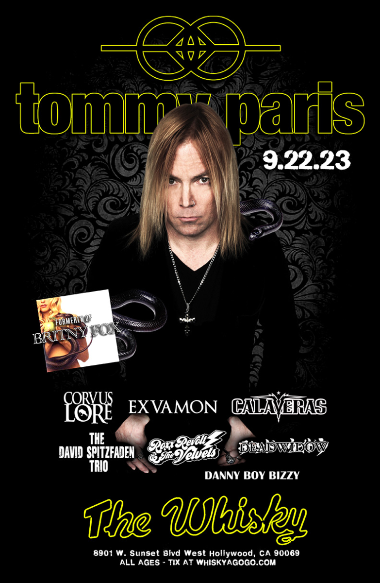 Tommy Paris (Formerly of Britny Fox), Corvus Lore, EXVAMON, Calaveras, The David Spitzfaden Trio , Roxx Revolt & the Velvets, Dead Widow, Danny Boy Bizzy