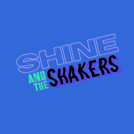 Shine and the Shakers
