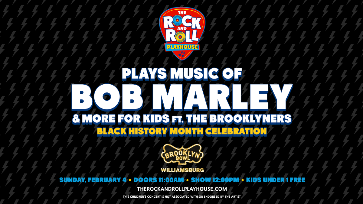 More Info for The Rock and Roll Playhouse plays the Music of Bob Marley + More for Kids - Black History Month Celebration ft. The Brooklyners