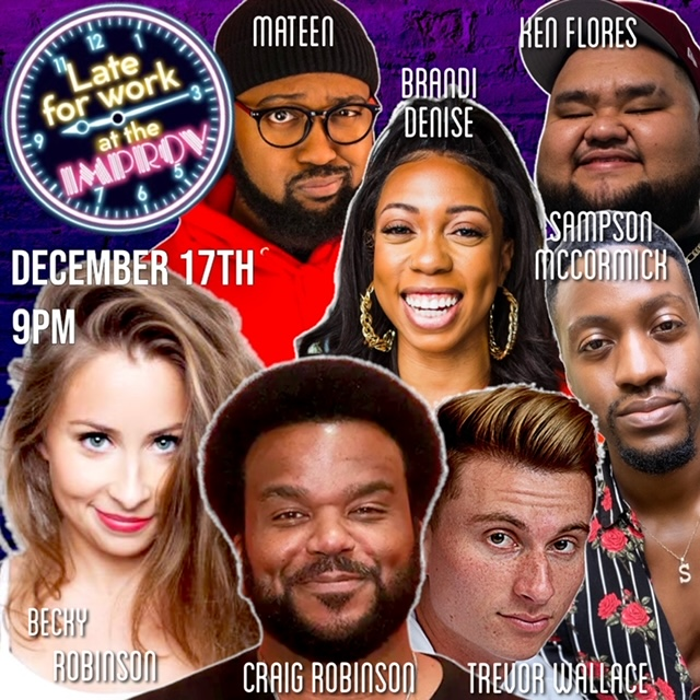 Late For Work! ft. Craig Robinson, Trevor Wallace, Ken Flores, Becky Robinson, Brandi Denise, Sampson McCormick, Mateen Stewart & more TBA!