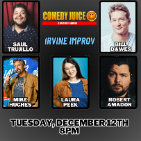 Comedy Juice, Featuring: Saul Trujillo, Bill Dawes, Laura Peek, Mike Hughes and Robert Amador