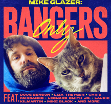 Mike Glazer: Bangers Only! ft. Doug Benson, Liza Treyger, Chris Fairbanks, Laurie Kilmartin, Leonard Smith Jr., Mike Black and more