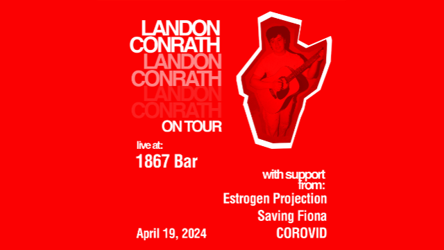 Landon Conrath, Estrogen Projection, Saving Fiona, Corovid