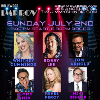 Tonight at the Improv ft. Bobby Lee, Whitney Cummings, Tom Arnold, Renee Percy, Mike Binder, Jimmy Shin and more TBA!