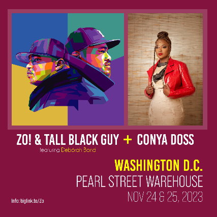 NIGHT 1  -  Zo! & Tall Black Guy + Conya Doss