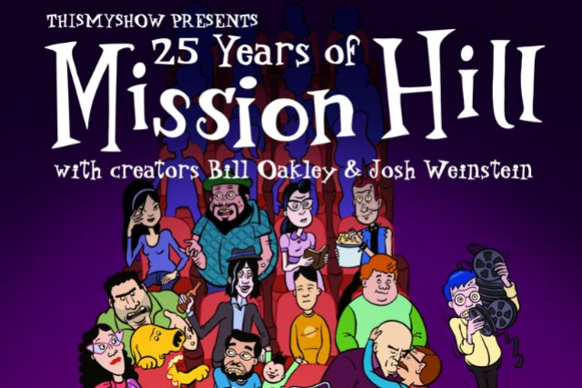25 Years of Mission Hill with creators Bill Oakley and Josh Weinstein featuring original cast member and special guests Herbert Sigüenza and Brian Posehn