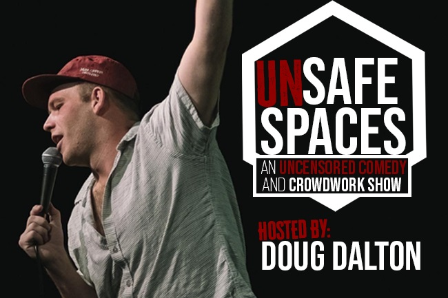 UN-Safe Spaces! “An UNCENSORED Comedy and Crowdwork Show”