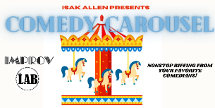 The Comedy Carousel ft. Isak Allen, Stephen Furey, Andrew Orolfo, Cid Williams, Jason Collings, Audrey Stewart, Chris Riggins, Earl Skakel & Vinny Fasline!