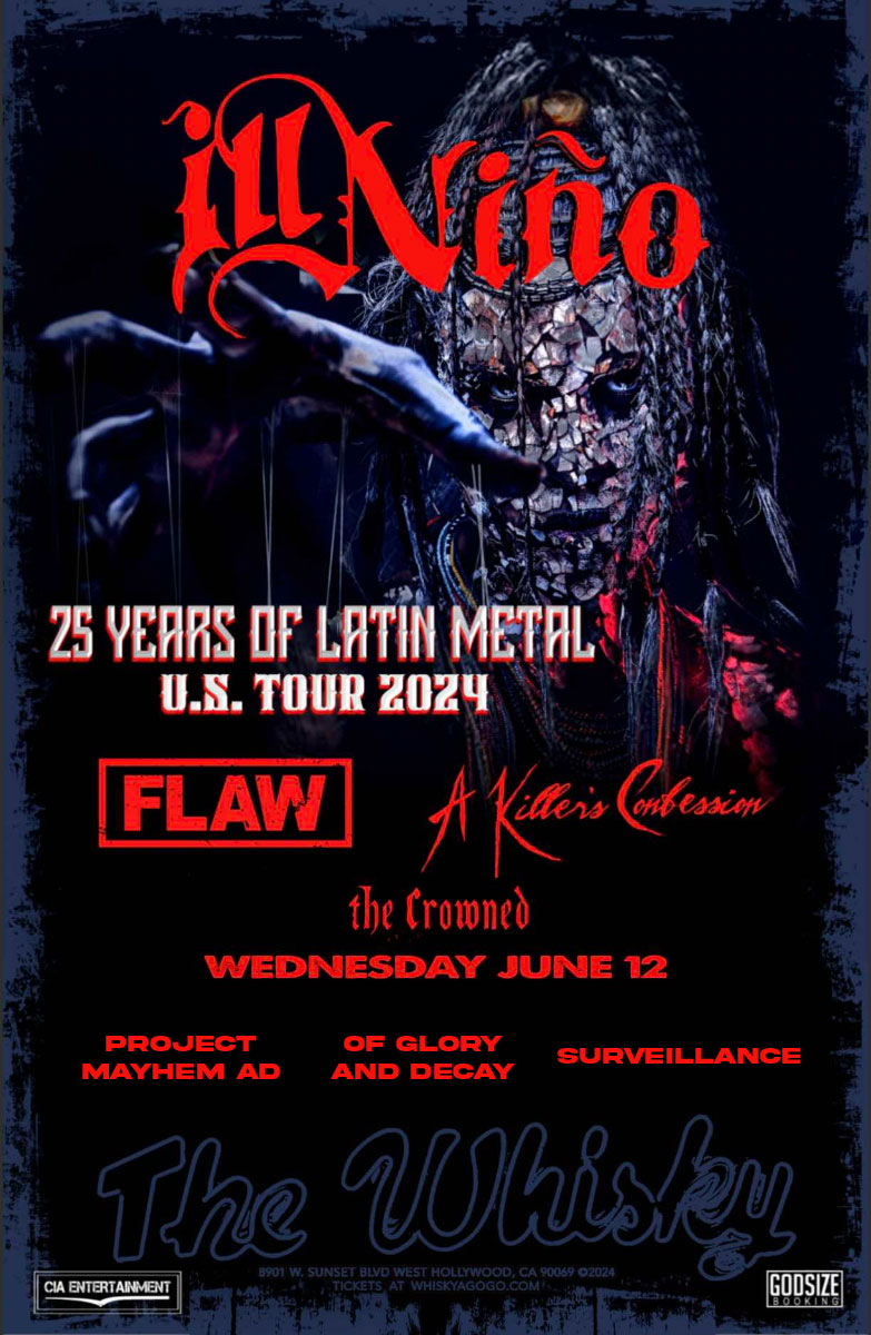 Ill Nino, FLAW, A Killer's Confession , The Crowned , Project Mayhem A.D., Of Glory & Decay, Surveillance