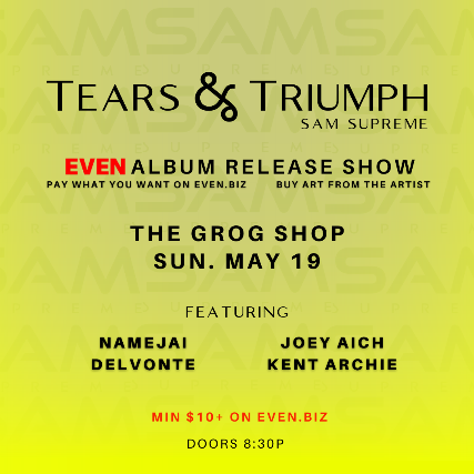 Tears & Triumph Sam Supreme Even Album Release at Grog Shop