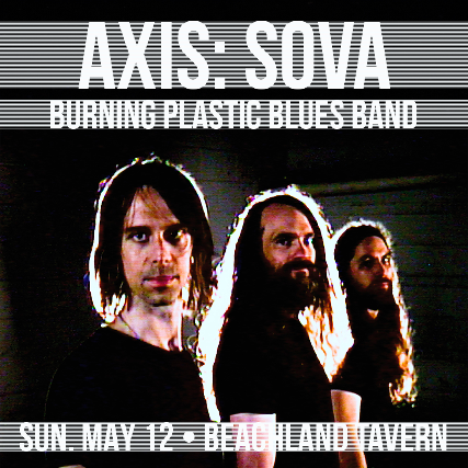 Axis: Sova, Burning Plastic Blues Band at Beachland Tavern