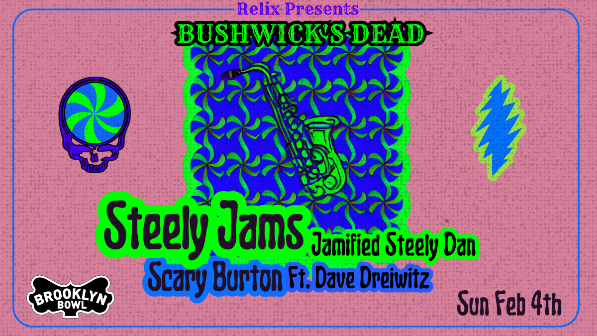Bushwick S Dead Ft Steely Jams Scary Burton Ft Dave Dreiwitz