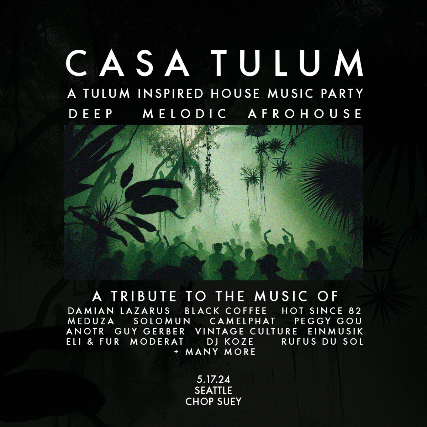 Casa Tulum (A Tulum Inspired House Music Party) at Chop Suey