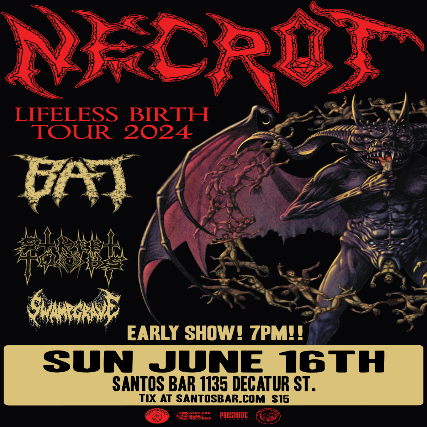 Necrot, Bat, Street Tombs, Swampgrave 7PM!! at Santos Bar