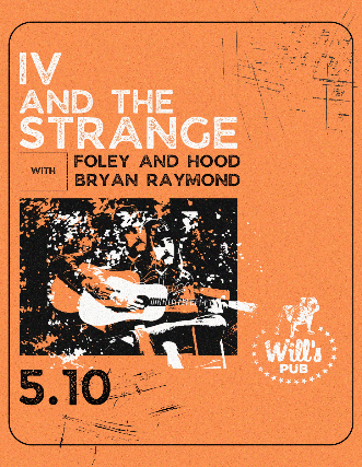 IV and the Strange, Foley and Hood, and Bryan Raymond