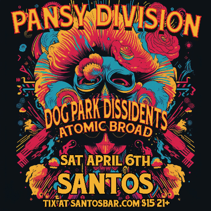 PANSY DIVISION w/DOG PARK DISSIDENTS & ATOMIC BROAD