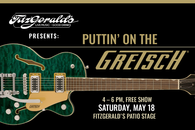 PUTTIN' ON THE GRETSCH at FITZGERALDS PATIO