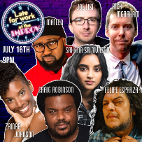 Late For Work ft. Felipe Esparza, Craig Robinson, Mateen Stewart, Joe List, Zainab Johnson, Sahana Srinivasan, Rick Ingraham and more TBA!