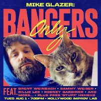 Mike Glazer: Bangers Only ft. Brent Weinbach, Sammy Weiser, Ever Mainard, Rodney Gardiner, Billie Lee and more TBA!