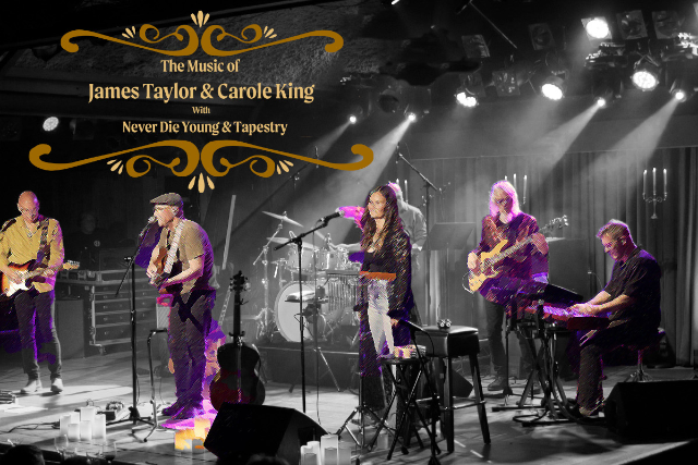 The Music of James Taylor and Carole King with Never Die Young and Tapestry