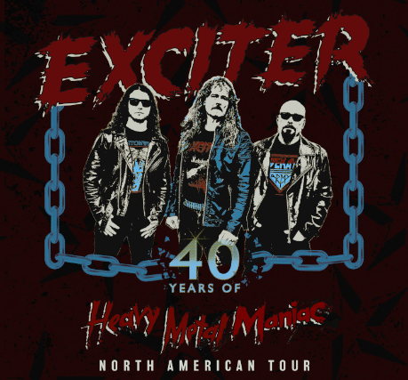 EXCITER - 'Heavy Metal Maniac' 40 Year Anniversary with Lich King