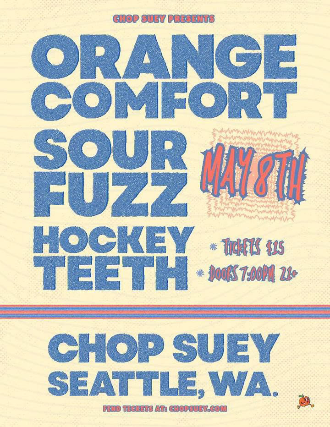Orange Comfort, Sour Fuzz, Hockey Teeth at Chop Suey