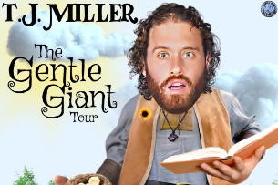 T.J. Miller: The Gentle Giant Tour