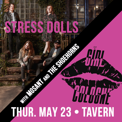 Stress Dolls, Girl Cologne, Mosant, The Shoehorns